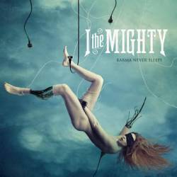 I The Mighty : Karma Never Sleeps